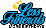 Less Funerals More Birthdays