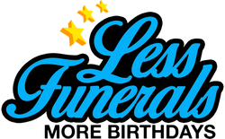 Less Funerals More Birthdays